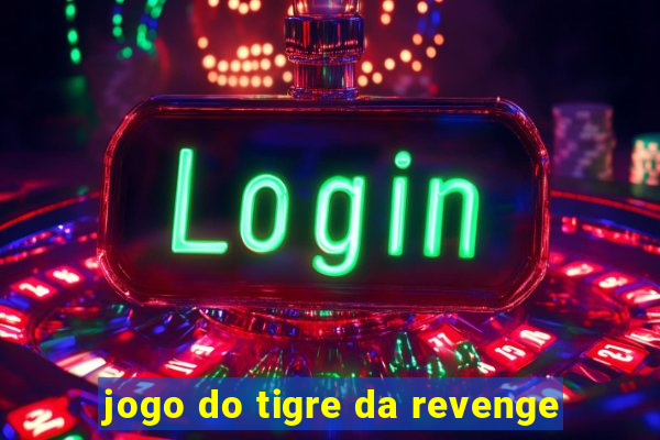 jogo do tigre da revenge